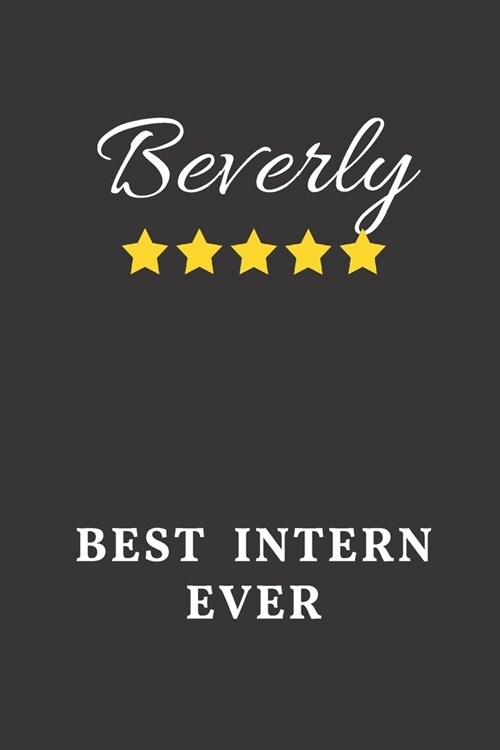 Beverly Best Intern Ever: Un-dated Daily Planner Appreciation Gift for Female Intern Personalized with Name (Paperback)