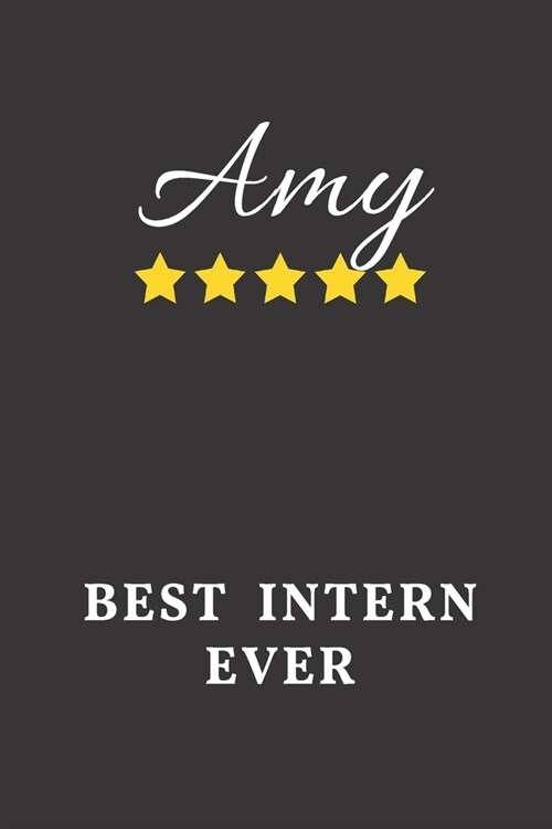 Amy Best Intern Ever: Un-dated Daily Planner Appreciation Gift for Female Intern Personalized with Name (Paperback)