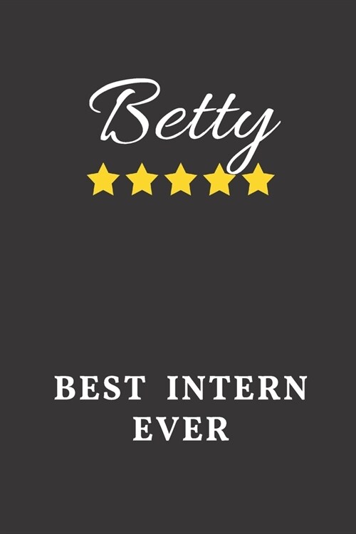 Betty Best Intern Ever: Un-dated Daily Planner Appreciation Gift for Female Intern Personalized with Name (Paperback)