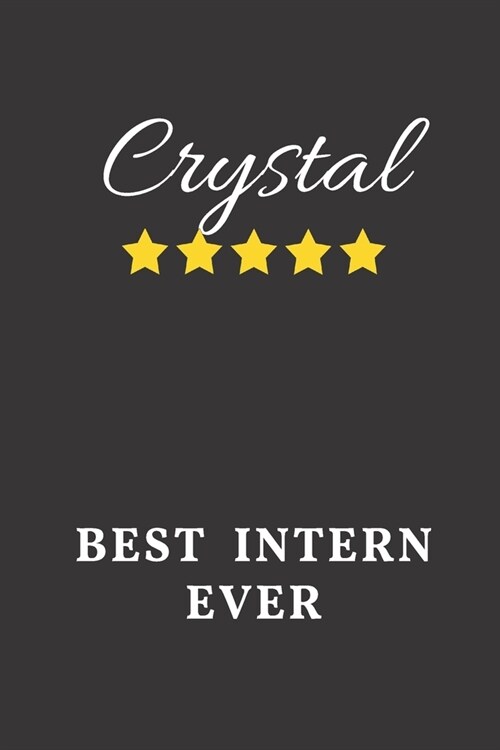 Crystal Best Intern Ever: Un-dated Daily Planner Appreciation Gift for Female Intern Personalized with Name (Paperback)