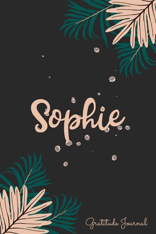 Sophie Gratitude Journal: Pretty Daily Gratitude Personalized Journal For Women With Name And Fern Leaves (Paperback)