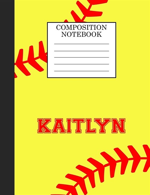 Kaitlyn Composition Notebook: Softball Composition Notebook Wide Ruled Paper for Girls Teens Journal for School Supplies - 110 pages 7.44x9.269 (Paperback)