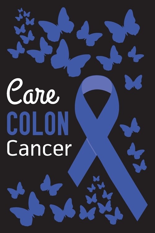 Care Colon Cancer: Colon Cancer Survivors Blank Lined Notebook Journal For Women (6x9) - Colon Cancer Notebook - Colon Cancer Fighter Gif (Paperback)