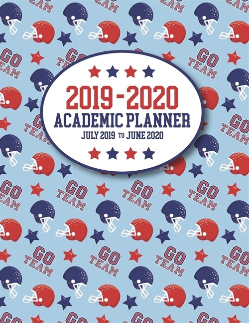 2019 - 2020 Academic Planner July 2019 to July 2020: GO TEAM Football Themed Planner Organizer Red vs Blue - Includes Important Holidays - USA Red Whi (Paperback)