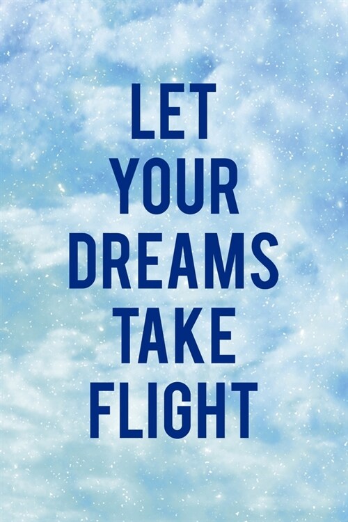 Let Your Dreams Take Flight: Clouds Notebook Journal Composition Blank Lined Diary Notepad 120 Pages Paperback (Paperback)