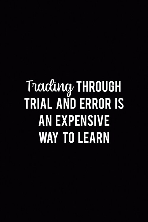 Trading Through Trial And Error Is An Expensive Way To Learn: WallStreet Journal Composition Blank Lined Diary Notepad 120 Pages Paperback (Paperback)