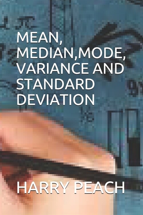 Mean, Median, Mode, Variance and Standard Deviation (Paperback)