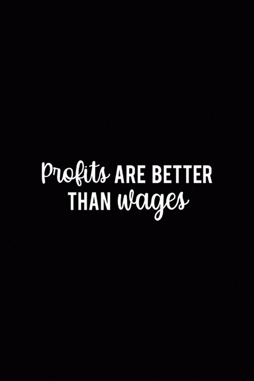 Profits Are Better Than Wages: WallStreet Journal Composition Blank Lined Diary Notepad 120 Pages Paperback (Paperback)