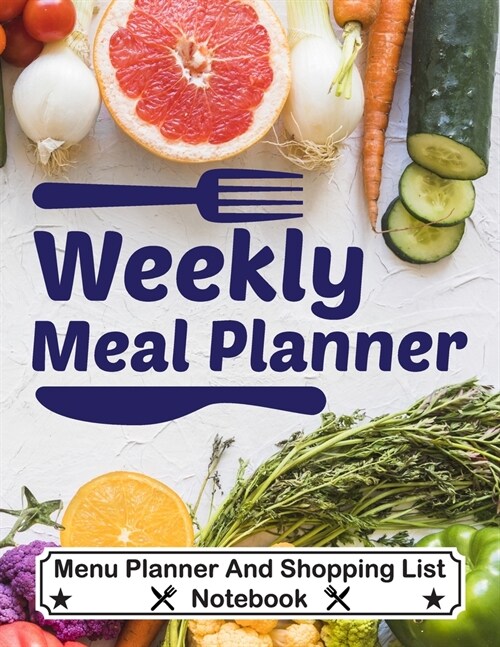 Weekly Meal Planner - Menu Planner And Shopping List Notebook: Weekly Meal Menu Planner With Grocery List or Shopping List Notebook, Diary, Log, Journ (Paperback)