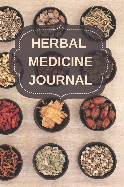Herbal Medicine Journal: Herbs and Plants Log and Diary Gift for Herbalists (Paperback)