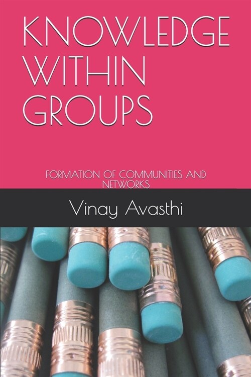 Knowledge Within Groups: Formation of Communities and Networks (Paperback)