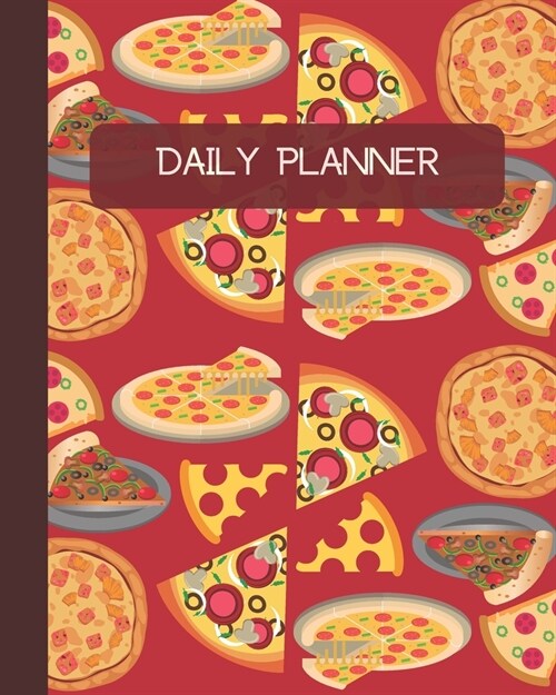 Daily Planner: Pizza Lovers Cover 8x10 120 Pages/120 Days Checklist Planning Undated Organizer & Journal - Christmas Gifts (Paperback)