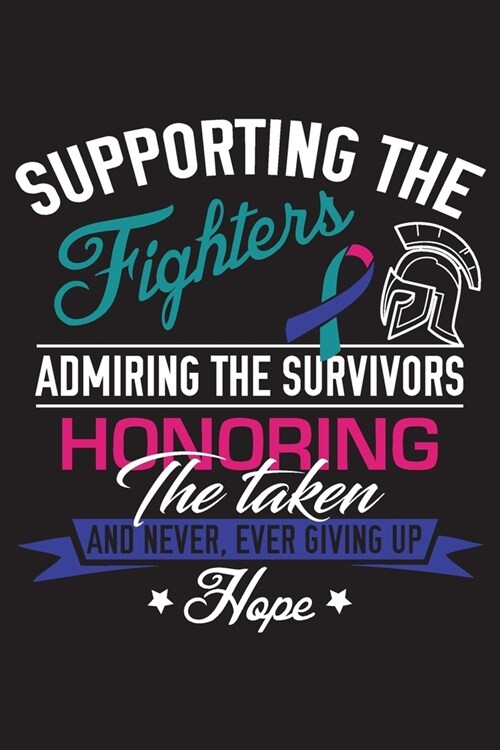 Supporting The Fighters Admiring The Survivors Honoring The Taken and Never Ever Giving Up Hope: Thyroid Cancer Survivors Blank Lined Notebook Journal (Paperback)