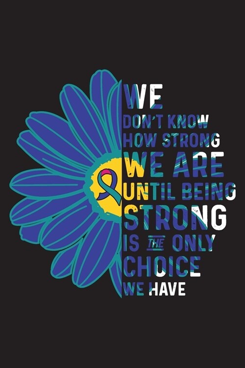 We Dont Know How Strong We are Until Being Strong is The Only Choice We Have: Thyroid Cancer Survivors Blank Lined Notebook Journal For Women (6x9) - (Paperback)