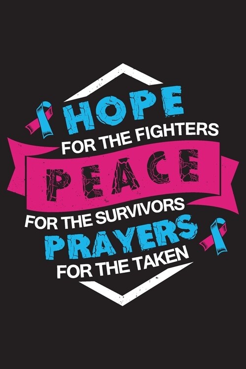 Hope For The Fighters Peace For The Survivors Prayers For The Taken: Pregnancy Infant Loss Survivors Blank Lined Notebook Journal For Women (6x9) - Pr (Paperback)