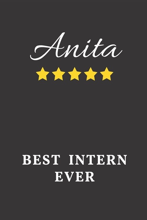 Anita Best Intern Ever: Un-dated Daily Planner Appreciation Gift for Female Intern Personalized with Name (Paperback)