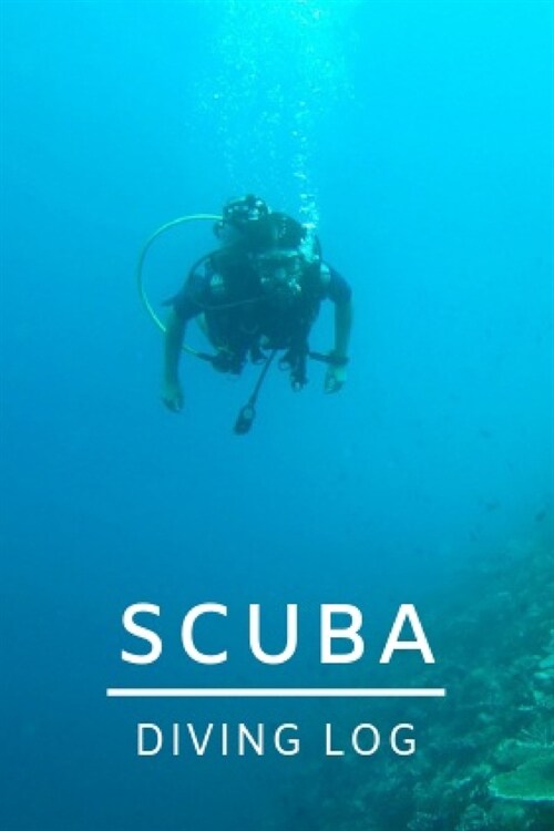 Scuba Diving Log: Diving Logbook for Beginners and Experienced Divers 120 pages - Divers Log Book Journal for Training, Certification an (Paperback)