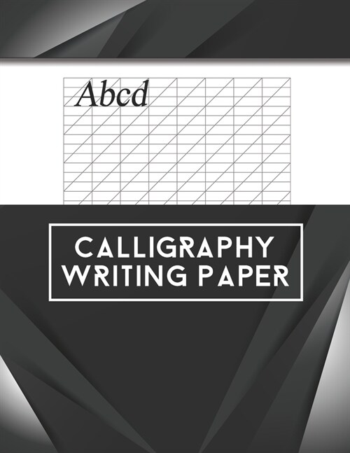 Calligraphy Writing Paper: Calligraphy Practice Notebook For Beginners Blank Lined Handwriting Lettering Practice Pad Slanted Grid Paper Creative (Paperback)