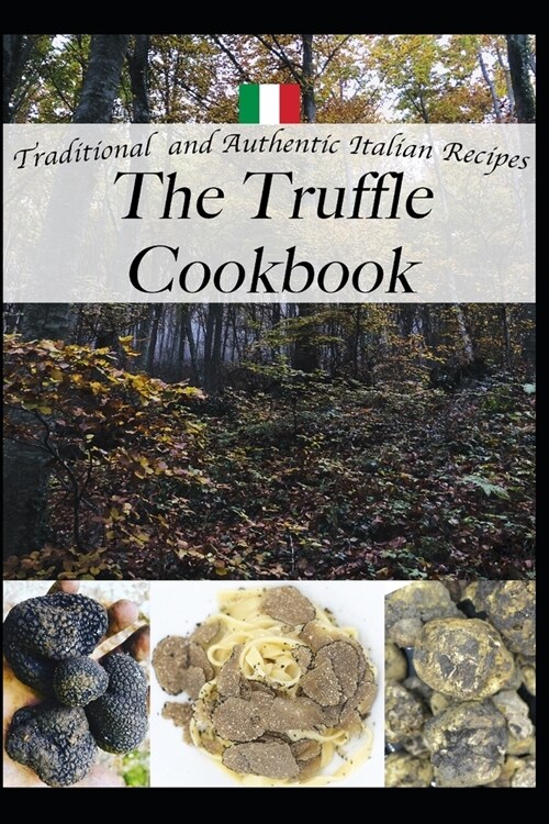The Truffle Cookbook, Traditional and Authentic italian Recipes (Paperback)