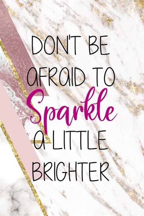 Dont Be Afraid To Sparkle A Little Brighter: Sparkle Journal Composition Blank Lined Diary Notepad 120 Pages Paperback (Paperback)