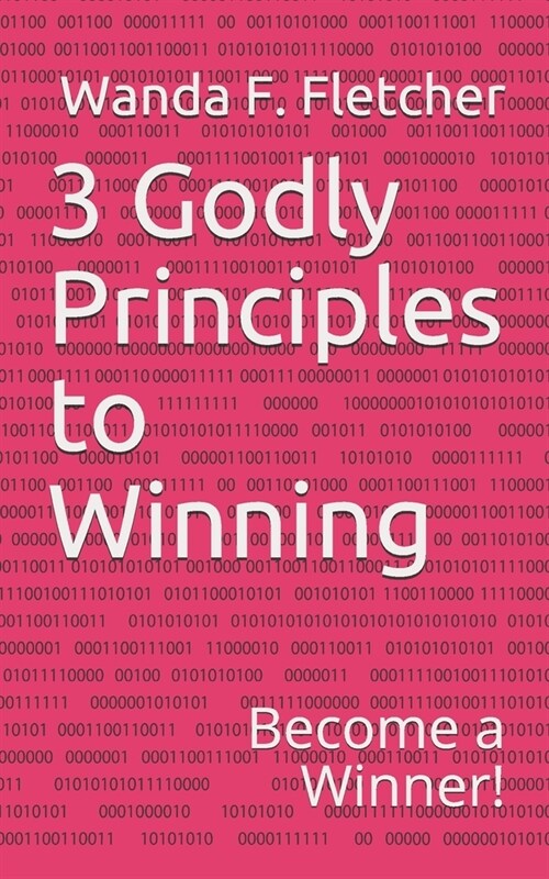 3 Godly Principles to Winning: Become a Winner (Paperback)