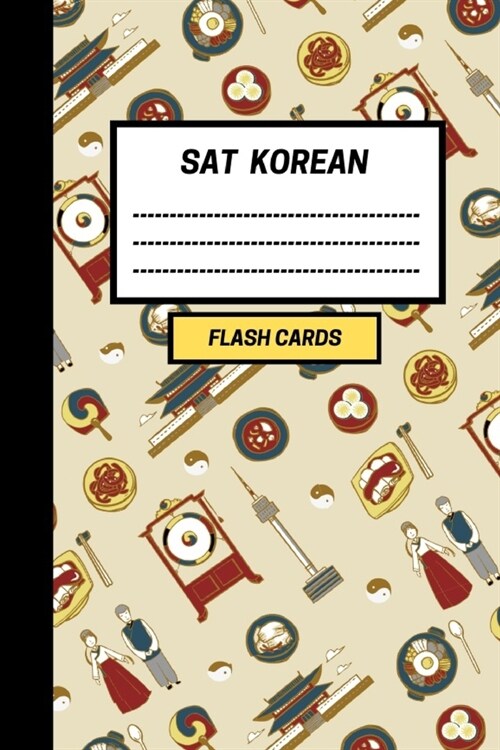 SAT Korean: Create your own SAT Korean vocabulary Flash cards. Includes Spaced Repetition and Lapse Tracker (480 cards) (Paperback)