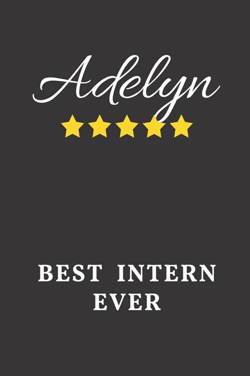 Adelyn Best Intern Ever: Un-dated Daily Planner Appreciation Gift for Female Intern Personalized with Name (Paperback)