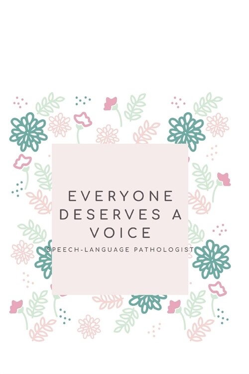 Everyone Deserves A Voice Speech-Language Pathologist: Blank Lined Speech therapy Composition Notebook, Planner & Journals - Speech therapist gifts (Paperback)
