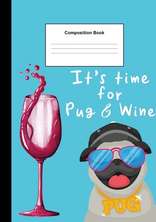 Composition Notebook: Pug Wine Ruled Book Journal to Write In for Wine Maker and Pug Lover (Paperback)