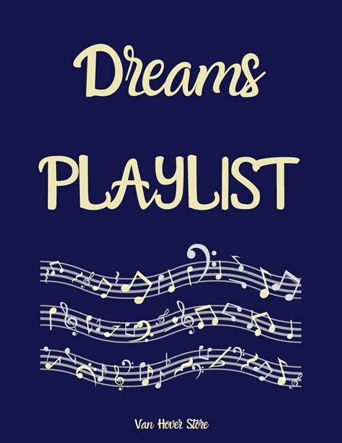 Dreams PLAYLIST: Blank Sheet Music Standard Manuscript Paper / Music Manuscript Paper / Staff Paper / Musicians Notebook [ Book Bound ( (Paperback)