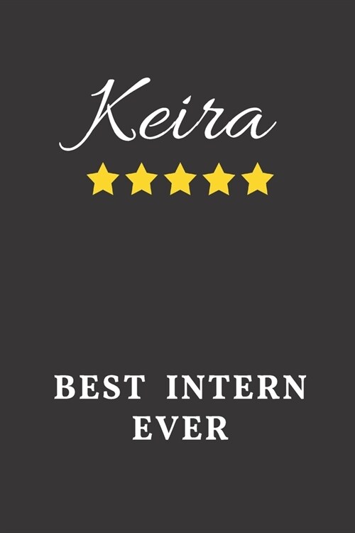 Keira Best Intern Ever: Un-dated Daily Planner Appreciation Gift for Female Intern Personalized with Name (Paperback)