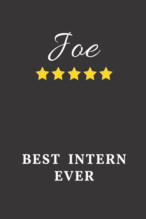 Joe Best Intern Ever: Un-dated Daily Planner Appreciation Gift for Male Intern Personalized with Name (Paperback)