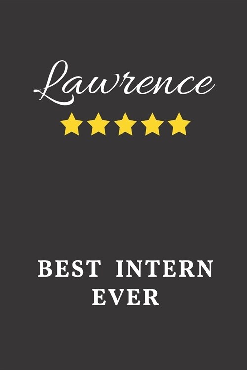 Lawrence Best Intern Ever: Un-dated Daily Planner Appreciation Gift for Male Intern Personalized with Name (Paperback)