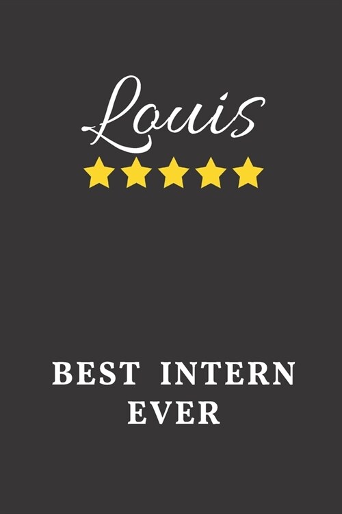 Louis Best Intern Ever: Un-dated Daily Planner Appreciation Gift for Male Intern Personalized with Name (Paperback)