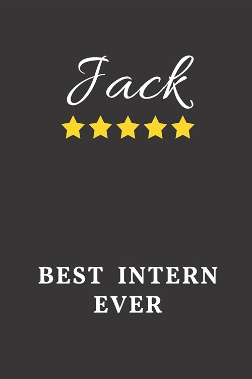 Jack Best Intern Ever: Un-dated Daily Planner Appreciation Gift for Male Intern Personalized with Name (Paperback)