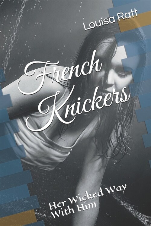 French Knickers: Her Wicked Way With Him (Paperback)