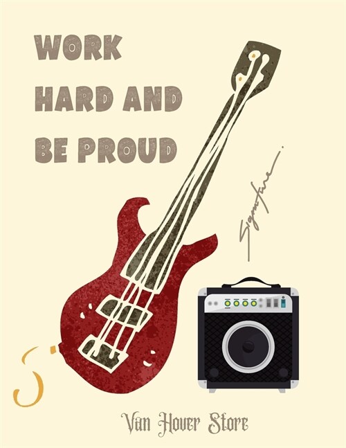 Work Hard and Be Proud: Blank Sheet Music Standard Manuscript Paper / Music Manuscript Paper / Staff Paper / Musicians Notebook [ Book Bound ( (Paperback)