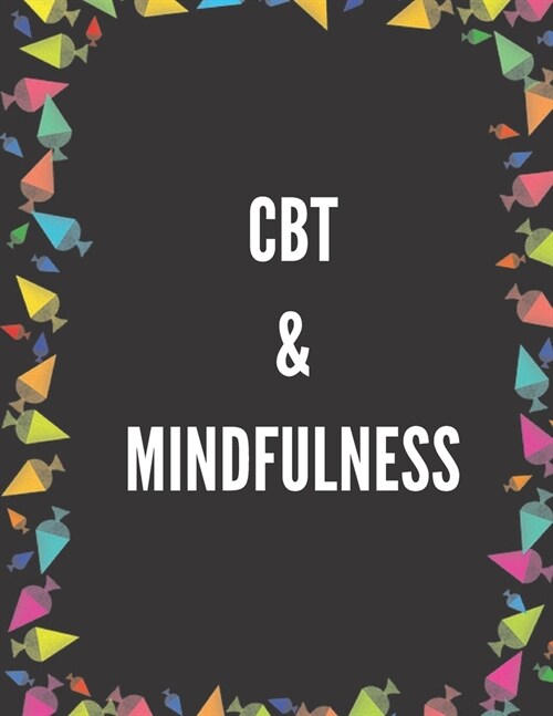 CBT & Mindfulness: Ideal and Perfect Gift CBT and Mindfulness- Best gift for Kids, You, Parents, Wife, Husband, Boyfriend, Girlfriend- Gi (Paperback)