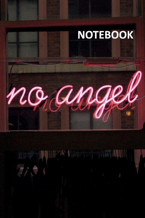 Notebook: No angel helpful Composition Book Daily Journal Notepad Diary Student for neon sign designer (Paperback)