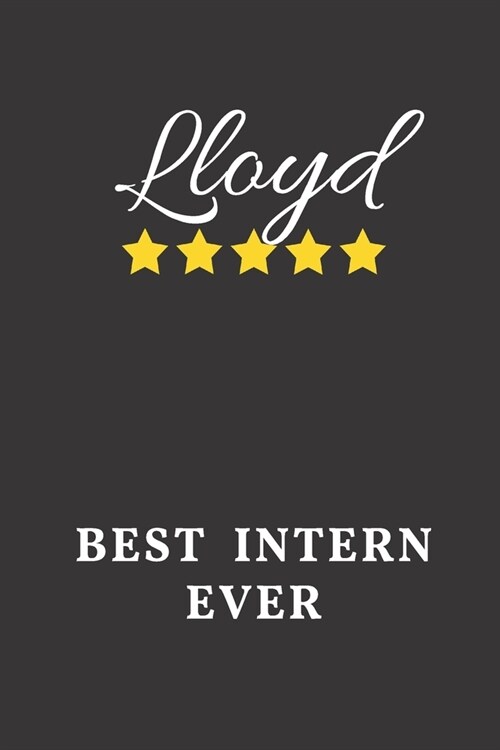 Lloyd Best Intern Ever: Un-dated Daily Planner Appreciation Gift for Male Intern Personalized with Name (Paperback)