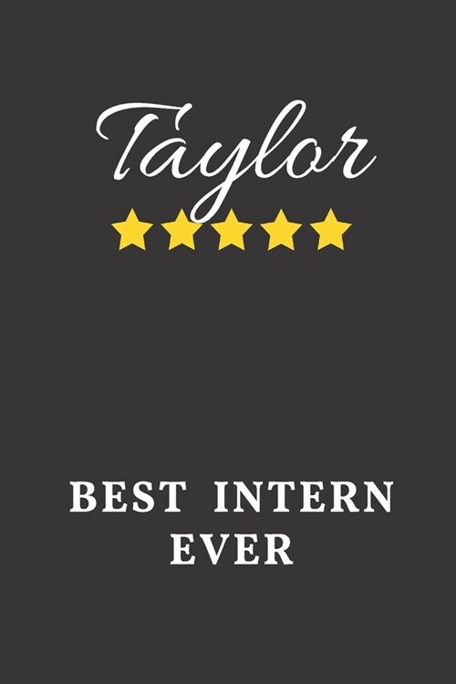 Taylor Best Intern Ever: Un-dated Daily Planner Appreciation Gift for Female Intern Personalized with Name (Paperback)