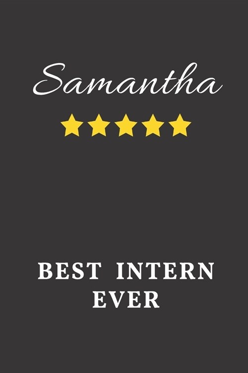 Samantha Best Intern Ever: Un-dated Daily Planner Appreciation Gift for Female Intern Personalized with Name (Paperback)