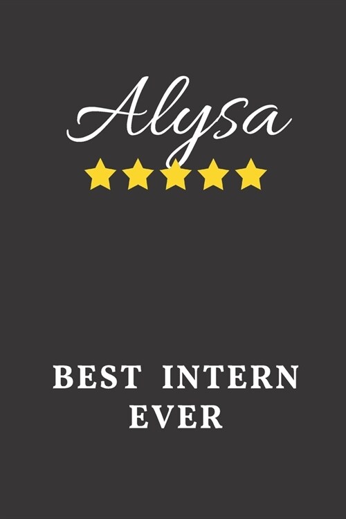 Alysa Best Intern Ever: Un-dated Daily Planner Appreciation Gift for Female Intern Personalized with Name (Paperback)