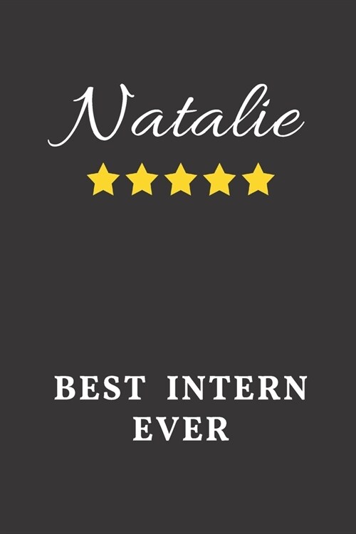 Natalie Best Intern Ever: Un-dated Daily Planner Appreciation Gift for Female Intern Personalized with Name (Paperback)