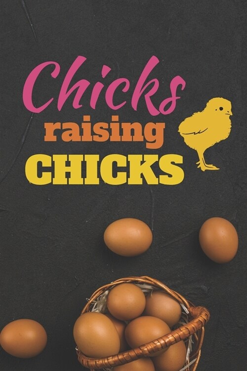 Chicks Raising Chicks: 2020 Weekly Planner For Those Who Raise Chickens (Paperback)