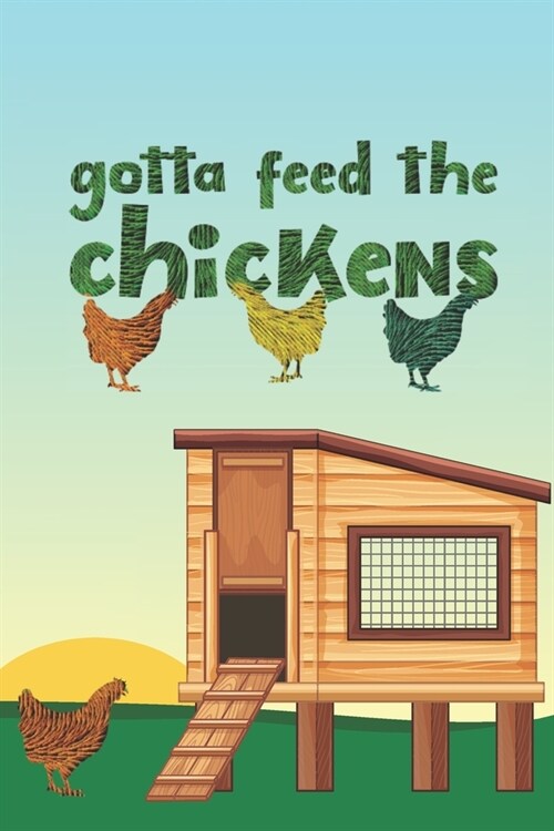 Gotta Feed The Chickens: 2020 Weekly Planner For Those Who Raise Chickens (Paperback)