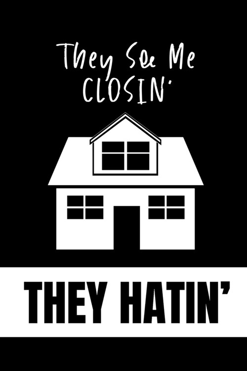 They See Me Closin They Hatin: Real Estate Journal - Lined Notebook For Real Estate Agents - Real Estate Gifts For Men (Paperback)