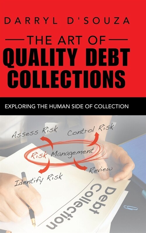 The Art of Quality Debt Collections: Exploring the Human Side of Collection (Hardcover)