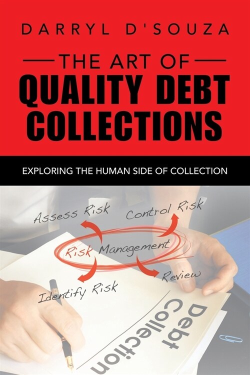 The Art of Quality Debt Collections: Exploring the Human Side of Collection (Paperback)