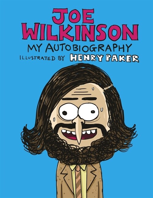 Joe Wilkinson : My (Illustrated) Autobiography (Hardcover)